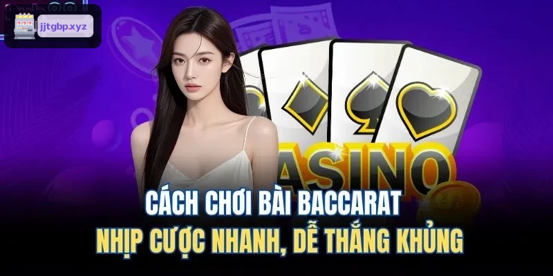 cách chơi bài baccarat