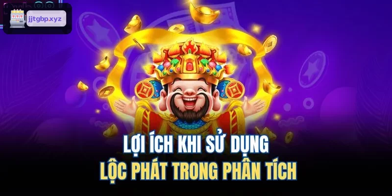 Lợi ích khi sử dụng lộc phát trong phân tích
