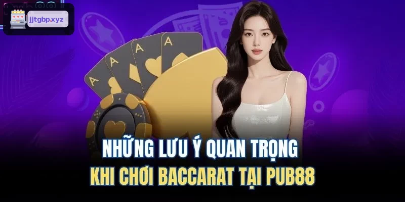 Những lưu ý quan trọng khi chơi Baccarat tại BIN88